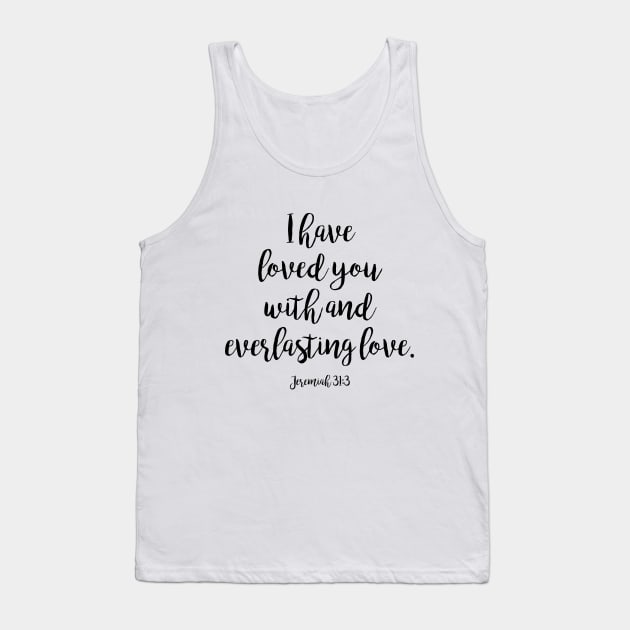 I have loved you with and everlasting love Tank Top by Dhynzz